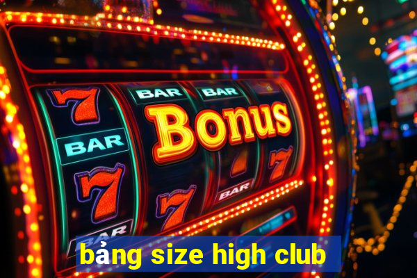 bảng size high club