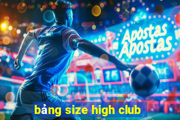 bảng size high club