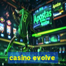 casino evolve