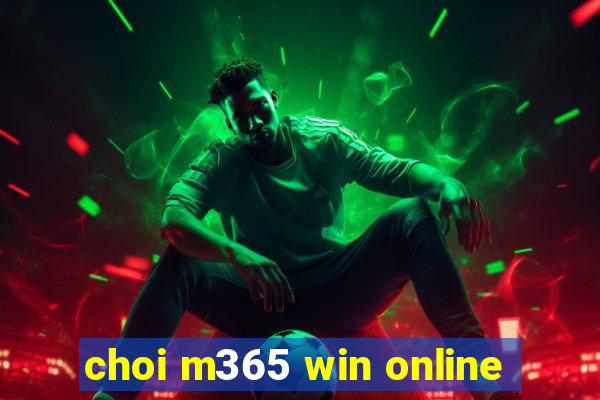 choi m365 win online