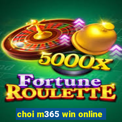 choi m365 win online