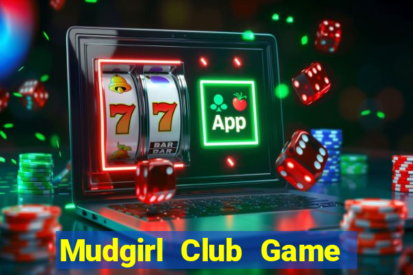 Mudgirl Club Game Bài Nhất Vip