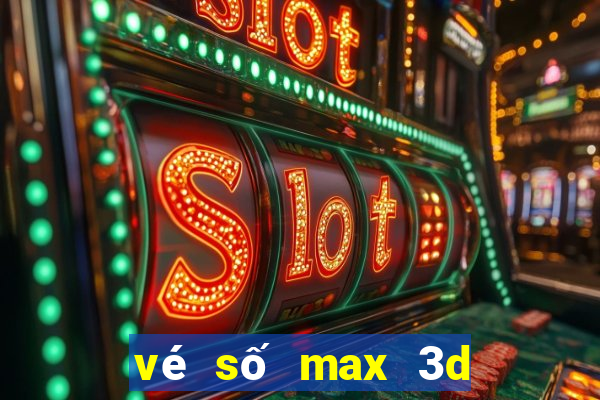 vé số max 3d là gì