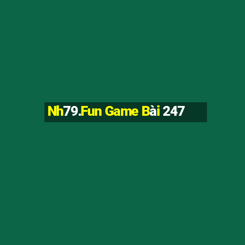 Nh79.Fun Game Bài 247