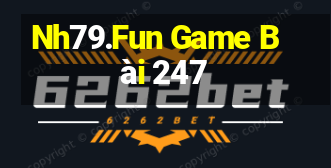 Nh79.Fun Game Bài 247