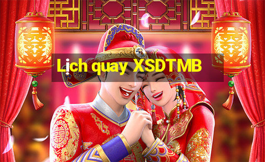 Lịch quay XSDTMB