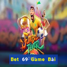 Bet 69 Game Bài Lừa Đảo