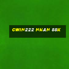 cwin222 nhân 88k