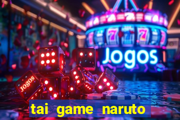 tai game naruto đại chiến