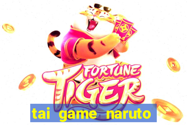 tai game naruto đại chiến