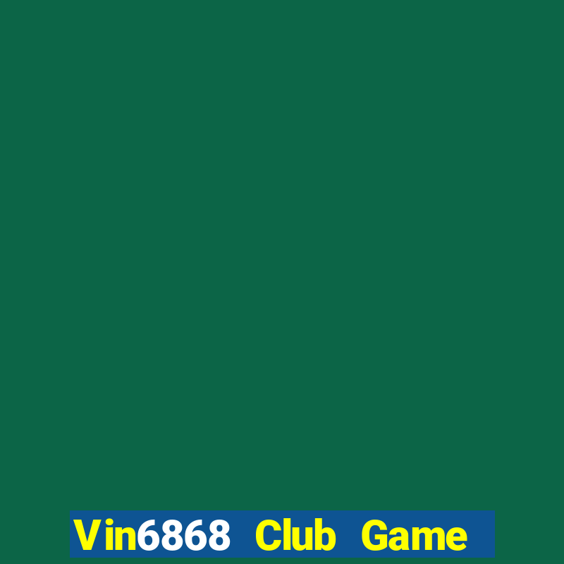 Vin6868 Club Game Bài Lừa Đảo