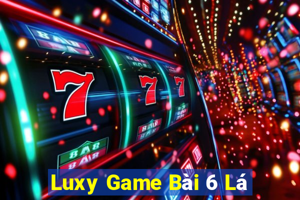 Luxy Game Bài 6 Lá