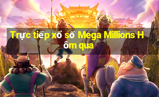 Trực tiếp xổ số Mega Millions Hôm qua