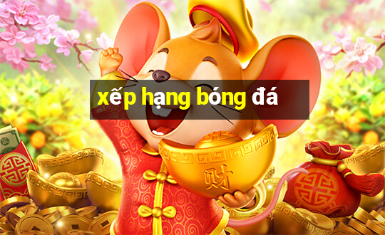 xếp hạng bóng đá