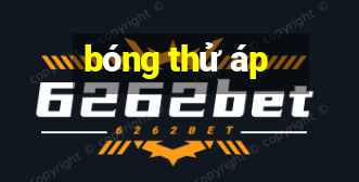 bóng thử áp