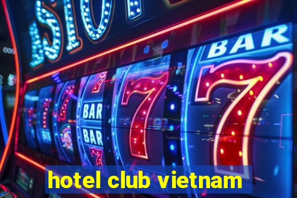 hotel club vietnam