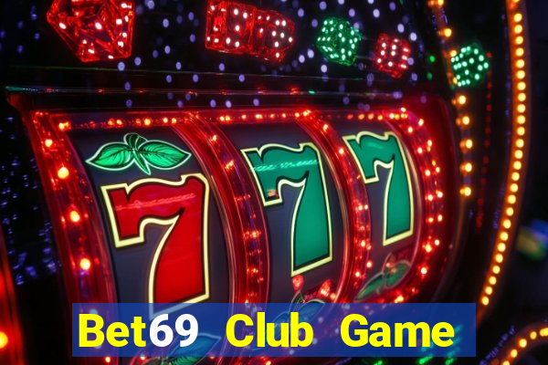 Bet69 Club Game Bài 2022