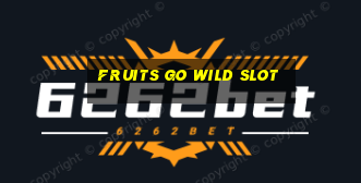 fruits go wild slot