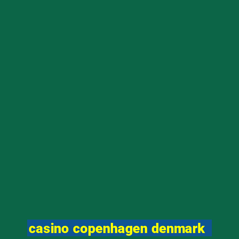 casino copenhagen denmark