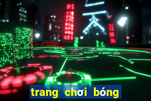 trang chơi bóng đá uy tín