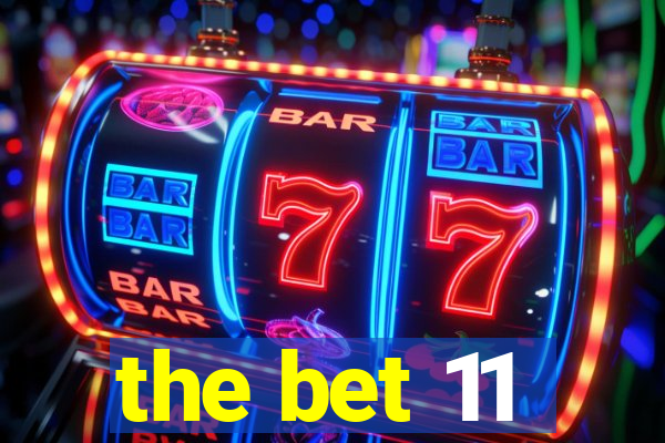 the bet 11