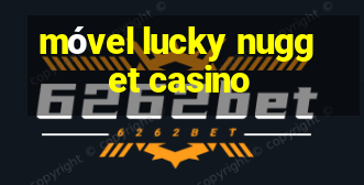 móvel lucky nugget casino