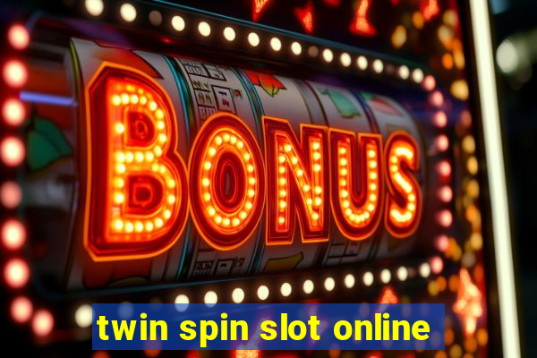 twin spin slot online