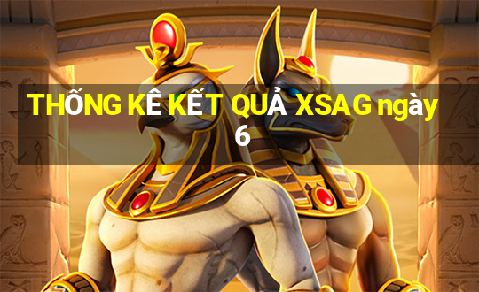 THỐNG KÊ KẾT QUẢ XSAG ngày 6