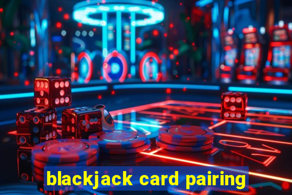 blackjack card pairing