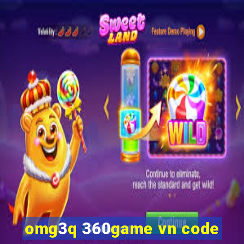 omg3q 360game vn code