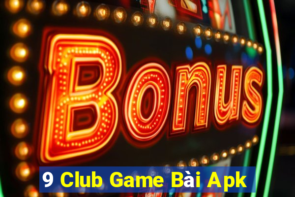 9 Club Game Bài Apk