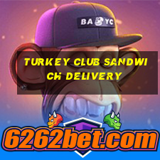 turkey club sandwich delivery