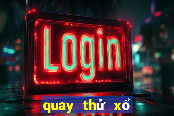 quay thử xổ số may mắn hôm nay