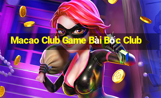 Macao Club Game Bài Bốc Club