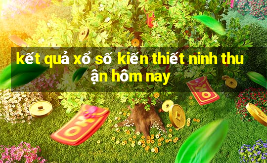 kết quả xổ số kiến thiết ninh thuận hôm nay