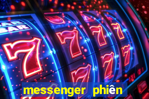 messenger phiên bản cũ apk