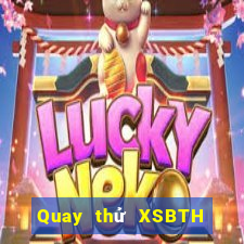 Quay thử XSBTH ngày mai