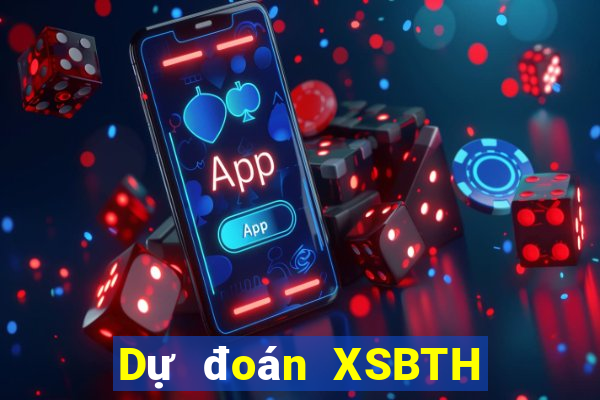 Dự đoán XSBTH hôm nay