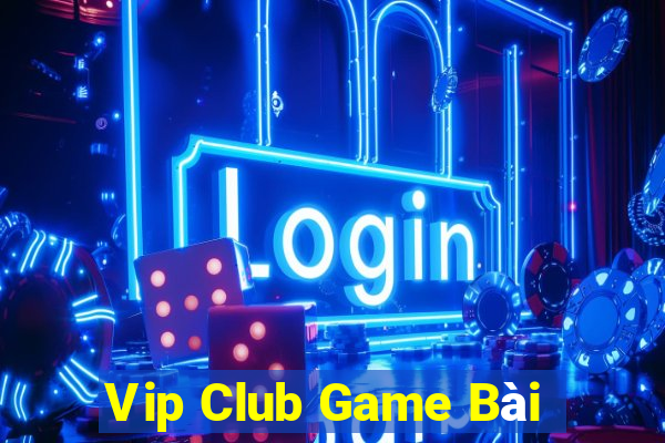 Vip Club Game Bài