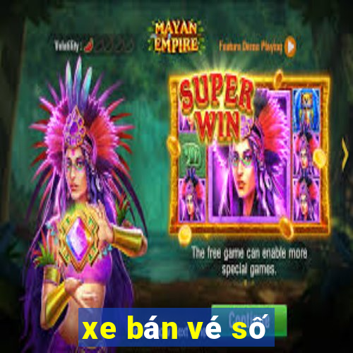 xe bán vé số