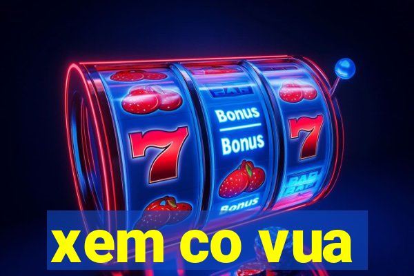 xem co vua