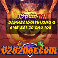 Danhbaidoithuong Game Bài 3C Cho Ios