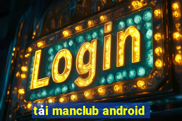 tải manclub android