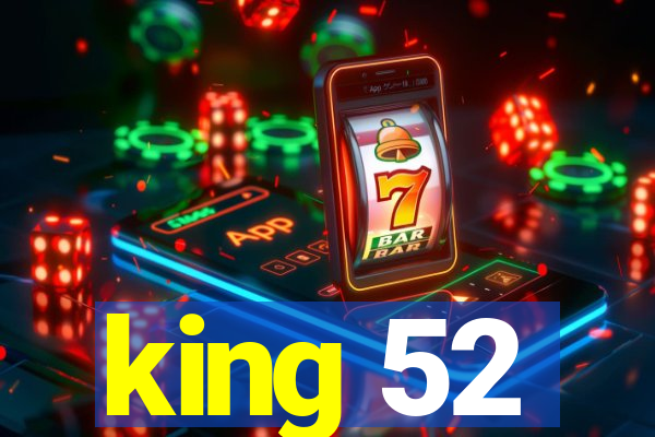 king 52