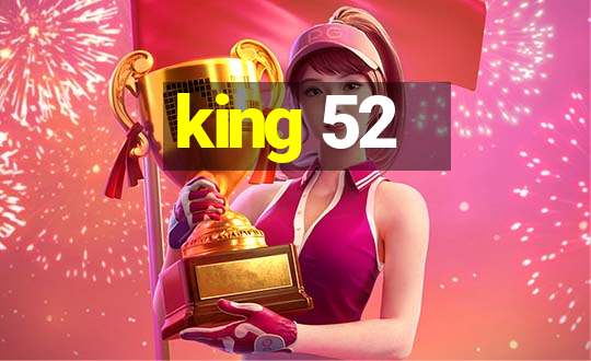 king 52