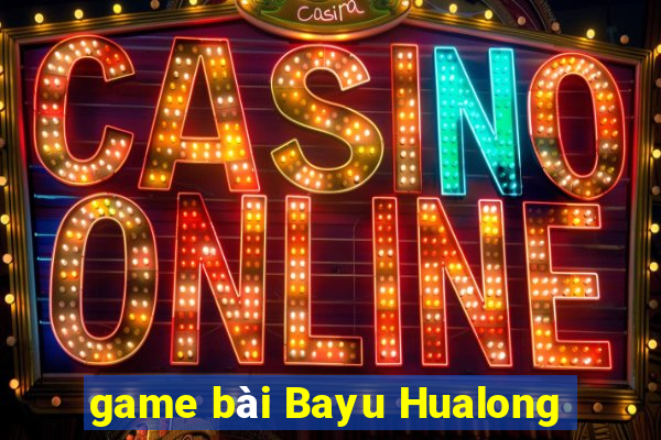 game bài Bayu Hualong