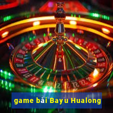 game bài Bayu Hualong