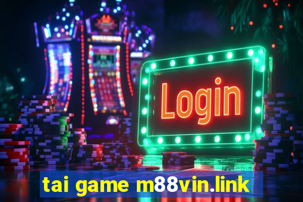 tai game m88vin.link