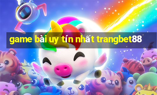 game bài uy tín nhất trangbet88