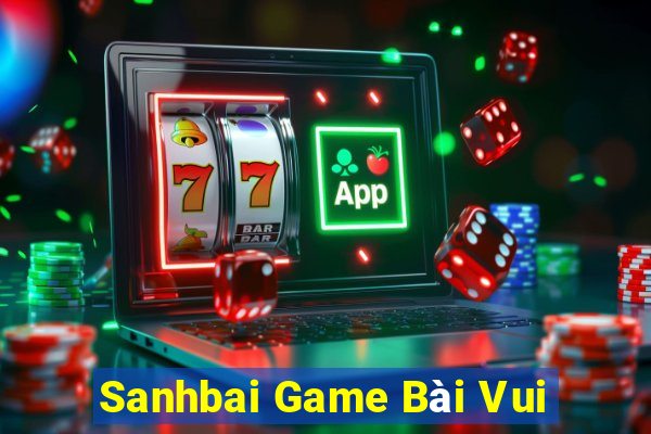 Sanhbai Game Bài Vui